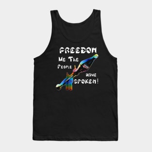 Freedom We The People Have Spoken, v. White Text Tank Top